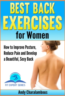 Best Back Exercises for Women - Improve Posture, Reduce Pain & Develop a Beautiful, Sexy Back