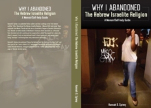 Why I Abandoned the Hebrew Israelite Religion : A Memoir/Self-help Guide