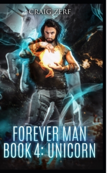 The Forever Man - Book 4 : Unicorn