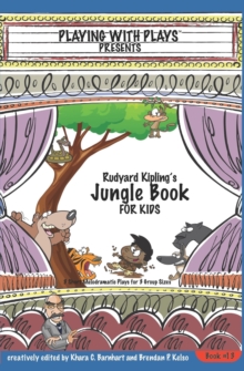 Rudyard Kipling's The Jungle Book for Kids : 3 Short Melodramatic Plays for 3 Group Sizes