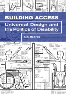 Building Access : Universal Design and the Politics of Disability, Hardback Book Building Access : Universal Design and the Politics of Disability, Hardback Book