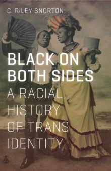 Black on Both Sides : A Racial History of Trans Identity