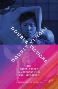 Double Visions, Double Fictions : The Doppelganger in Japanese Film and Literature, Paperback Book Double Visions, Double Fictions : The Doppelganger in Japanese Film and Literature, Paperback Book