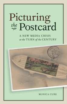 Picturing the Postcard : A New Media Crisis at the Turn of the Century