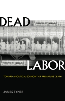 Dead Labor : Toward a Political Economy of Premature Death, Paperback / softback Book Dead Labor : Toward a Political Economy of Premature Death, Paperback / softback Book
