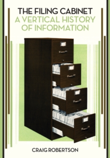 The Filing Cabinet : A Vertical History of Information