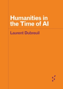 Humanities In The Time Of Ai Laurent Dubreuil