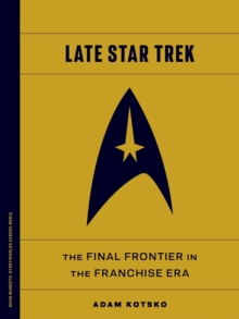 Late Star Trek : The Final Frontier in the Franchise Era