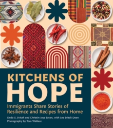 Kitchens of Hope : Immigrants Share Stories of Resilience and Recipes from Home
