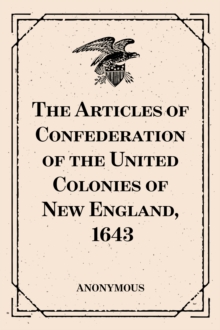 The Articles of Confederation of the United Colonies of New England, 1643