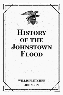 History of the Johnstown Flood