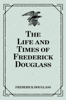 The Life and Times of Frederick Douglass