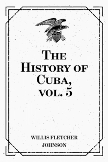 The History of Cuba, vol. 5