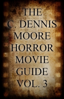 C. Dennis Moore Horror Movie Guide, Vol. 3