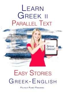 Learn Greek II - Parallel Text -  Easy Stories (Greek - English)