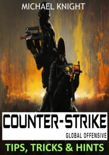 Counter-Strike Global Offensive Tips, Tricks & Hints