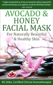 Avocado & Honey Facial Mask - For Naturally Beautiful & Healthy Skin : Essential Oil Spa