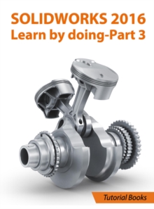 SolidWorks 2016 Learn by doing 2016 - Part 3