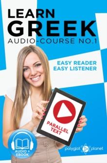 Learn Greek - Easy Reader | Easy Listener | Parallel Text Audio Course No. 1