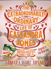 New Girl (The Extraordinarily Ordinary Life of Cassandra Jones) : Walker Wildcats Year 1: Age 10, #1