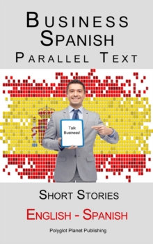 Business Spanish - Parallel Text - Short Stories (English - Spanish)