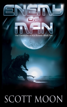 Enemy of Man : The Chronicles of Kin Roland, #1