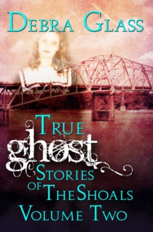 True Ghost Stories of the Shoals Vol. 2