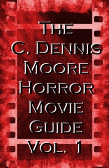 C. Dennis Moore Horror Movie Guide, Vol. 1