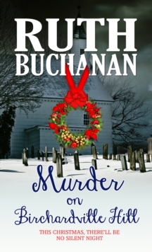 Murder on Birchardville Hill : This Christmas, There'll be no Silent Night