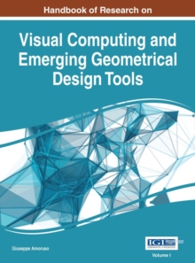 Handbook of Research on Visual Computing and Emerging Geometrical Design Tools