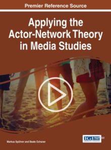 Applying the Actor-Network Theory in Media Studies