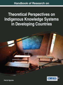 Handbook of Research on Theoretical Perspectives on Indigenous Knowledge Systems in Developing Countries