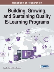 Handbook of Research on Building, Growing, and Sustaining Quality E-Learning Programs