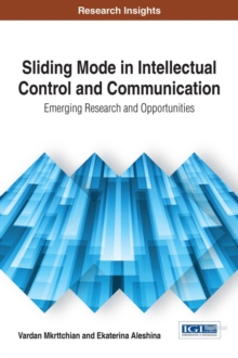 Sliding Mode in Intellectual Control and Communication: Emerging Research and Opportunities