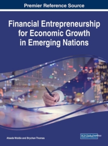 Financial Entrepreneurship for Economic Growth in Emerging Nations, Hardback Book Financial Entrepreneurship for Economic Growth in Emerging Nations, Hardback Book
