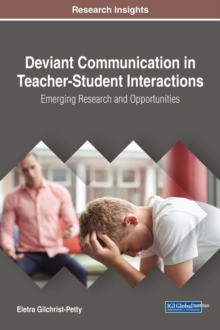 Deviant Communication in Teacher-Student Interactions: Emerging Research and Opportunities