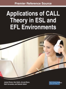 Applications of CALL Theory in ESL and EFL Environments, Hardback Book Applications of CALL Theory in ESL and EFL Environments, Hardback Book