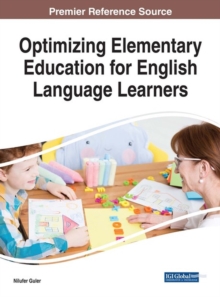 Optimizing Elementary Education for English Language Learners, Hardback Book Optimizing Elementary Education for English Language Learners, Hardback Book