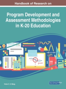 Handbook of Research on Program Development and Assessment Methodologies in K-20 Education