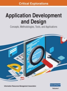 Application Development and Design : Concepts, Methodologies, Tools, and Applications, Hardback Book Application Development and Design : Concepts, Methodologies, Tools, and Applications, Hardback Book