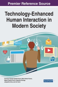 Technology-Enhanced Human Interaction in Modern Society, Hardback Book Technology-Enhanced Human Interaction in Modern Society, Hardback Book