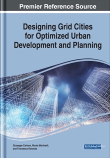 Designing Grid Cities for Optimized Urban Development and Planning, Hardback Book Designing Grid Cities for Optimized Urban Development and Planning, Hardback Book