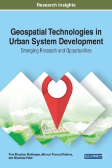 Geospatial Technologies in Urban System Development: Emerging Research and Opportunities