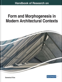 Handbook of Research on Form and Morphogenesis in Modern Architectural Contexts, Hardback Book Handbook of Research on Form and Morphogenesis in Modern Architectural Contexts, Hardback Book
