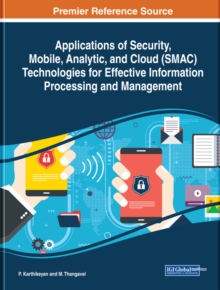 Applications of Security, Mobile, Analytic, and Cloud (SMAC) Technologies for Effective Information Processing and Management