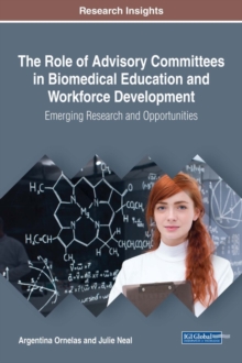 The Role of Advisory Committees in Biomedical Education and Workforce Development: Emerging Research and Opportunities