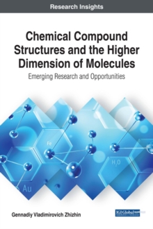 Chemical Compound Structures and the Higher Dimension of Molecules: Emerging Research and Opportunities