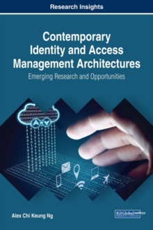 Contemporary Identity and Access Management Architectures: Emerging Research and Opportunities