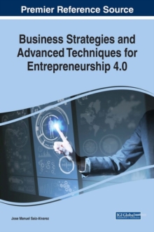 Business Strategies and Advanced Techniques for Entrepreneurship 3.0, Hardback Book Business Strategies and Advanced Techniques for Entrepreneurship 3.0, Hardback Book
