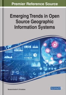Emerging Trends in Open Source Geographic Information Systems, Hardback Book Emerging Trends in Open Source Geographic Information Systems, Hardback Book